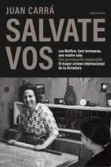 Salvate vos Los Molfino. Seis hermanos, una madre sola. Una persecución implacable. El mayor crimen internacional de la dictadura. cover image