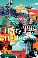 Cine Esencial: Un Viaje a Través de los Años (1894-2024) (Spanish Edition) cover image