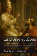 La Crosse et l’Épée: La Réforme grégorienne et l’essor de la souveraineté pontificale (French Edition) cover image