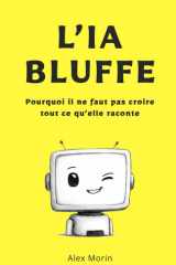 L'IA bluffe: Pourquoi il ne faut pas croire tout ce qu’elle raconte (French Edition) cover image