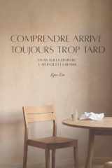 Tu es toujours compris trop tard: Un photo-essai sur l’émotion, la mémoire et la compréhension silencieuse (French Edition) cover image