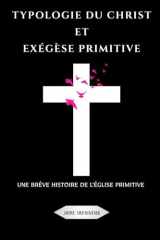 Typologie du Christ et exégèse primitive: Une brève histoire de l'Église primitive (French Edition) cover image