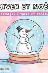 Hiver et Noël Coloriages simples et relaxants: 42 coloriages pour un hiver cozy et une touche de magie de Noël (French Edition) cover image