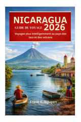 GUIDE DE VOYAGE AU NICARAGUA 2026: Voyagez plus intelligemment au pays des lacs et des volcans (French Edition) cover image
