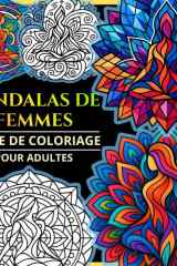 Mandalas de Femmes - Livre de Coloriage Anti-Stress pour Adultes: Silhouettes Élégantes, Courbes Inspirantes et Art Relaxant pour Beauté & Empowerment (French Edition) cover image