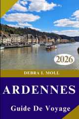 GUIDE DE VOYAGE DES ARDENNES 2026: Au-delà des sentiers battus : découvrez l'aventure, la gastronomie et la culture des Ardennes (French Edition) cover image