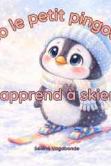 Léo le petit pingouin apprend à skier: Une histoire douce sur le courage, la peur et la confiance en soi – Album jeunesse 4 à 7 ans (French Edition) cover image