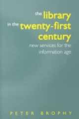 The Library in the 21st Century: New Services for the Information Age cover image