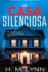 La Casa Silenciosa: Un thriller intrigante que engancha y sorprende con giros inesperados hasta el final. (Colección de Thrillers Psicológicos de H.M. Lynn) (Spanish Edition) cover image