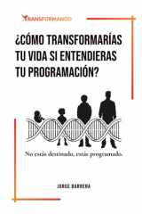¿COMO TRANSFORMARÍAS TU VIDA SI ENTENDIERAS TU PROGRAMACIÓN?: No estás destinado, estás programado. (Spanish Edition) cover image