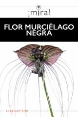 Flor murciélago negra (¡Mira!) (Spanish Edition) cover image