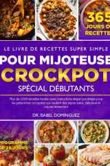 LE LIVRE DE RECETTES SUPER SIMPLE POUR MIJOTEUSE CROCKPOT SPÉCIAL DÉBUTANTS: Plus de 1500 recettes faciles avec instructions étape par étape pour les ... et mijotés lentement (French Edition) cover image