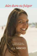 Aún dura su fulgor: Premio de Novela Ciudad de Getafe 1997 (Spanish Edition) cover image