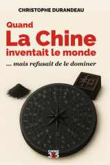 Quand la Chine inventait le monde: mais refusait de le dominer (Comprendre la Chine) (French Edition) cover image