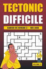 Tectonic Niveau 3 - Volume 2: Cahier de 100 puzzles numériques avancés pour adultes en quête de véritable défi (French Edition) cover image