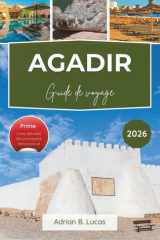 Guide de voyage d'Agadir 2026: Détendez-vous en bord de mer, découvrez les principales attractions et savourez une authentique cuisine marocaine grâce à nos conseils pratiques. (French Edition) cover image