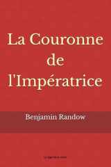 La Couronne de l'Impératrice: La Vie réelle (French Edition) cover image