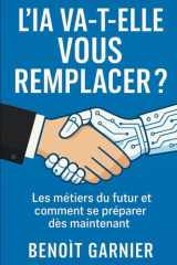 L'IA va t-elle vous remplacer ?: Les métiers du futur et comment se préparer dès maintenant (French Edition) cover image