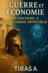 Guerre et Économie De Thucydide à l’Intelligence Artificielle (L’antique au XXIᵉ siècle) (French Edition) cover image