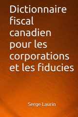 Dictionnaire fiscal canadien pour les corporations et les fiducies (French Edition) cover image