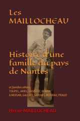 Les MAILLOCHEAU, Histoire d'une famille du pays de Nantes: et familles alliées : TOUPEL, ARIEL, LASBLEIZ, RENAN & MOISAN, GALLIOT, SARDAIS, MOURAU, PRAUD (French Edition) cover image