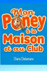 Mon Poney à la Maison et au Club: Le Livret Indispensable pour les Cavaliers - Apprends à t’occuper de ton poney comme un pro ! (French Edition) cover image
