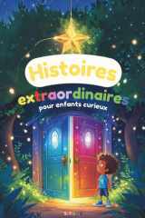 Histoires extraordinaires pour enfants curieux: Contes magiques et aventures fantastiques pour les enfants de 5 à 10 ans – dragons, châteaux, mystères et imagination sans limite ! (French Edition) cover image