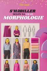 S’habiller selon sa vraie morphologie: Construire une garde-robe morphologie-friendly (French Edition) cover image