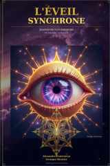 L'Éveil Synchrone : Journal de Synchronicité - 90 Jours de Conscience: Explorez les Coïncidences Significatives et Découvrez les Messages de ... | Inspiré par Carl Jung (French Edition) cover image