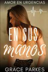 En sus manos: Una novela médica sáfica llena de pasión y rivalidad (Amor en urgencias) (Spanish Edition) cover image