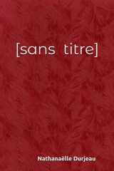 [sans titre]: Roman & Confidences d'une âme hypersensible. Deux histoires en parallèles, entre les écrits réels d'un journal intime et une new romance. (French Edition) cover image