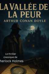 La Vallée de la Peur (Édition française): Le thriller classique de Sherlock Holmes — entre crime, peur et déduction (French Edition) cover image