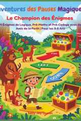 Aventures des Pauses Magiques:Le Champion des Énigmes,94 Énigmes de Logique, Pré-Maths et Pré-Codage avec des Amis de la Forêt | Pour les 3-5 Ans (French Edition) cover image