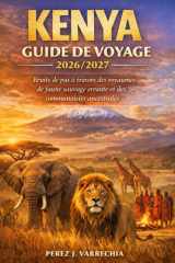 KENYA GUIDE DE VOYAGE 2026/2027: Bruits de pas à travers des royaumes de faune sauvage errante et des communautés ancestrales (French Edition) cover image