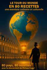 Le tour du monde en 80 recettes: 80 recettes de 80 pays, une aventure culinaire et culturelle en compagnie du descendant de Phileas Fogg (French Edition) cover image