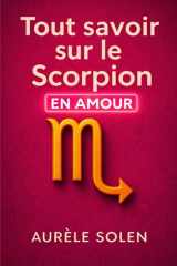 Tout savoir sur le scorpion: En amour (French Edition) cover image