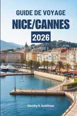 GUIDE DE VOYAGE NICE/CANNES 2026: Un doux voyage à travers la culture ensoleillée et la vie côtière en France (French Edition) cover image