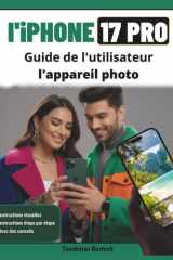 Guide de l'utilisateur l'appareil photo l'iPhone 17 Pro Max: Le Manuelle indispensable pour une photographie et vidéographie exceptionnelles : ... techniques professionnelles (French Edition) cover image