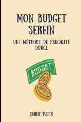 Mon Budget Serein: Une méthode de frugalité douce (French Edition) cover image