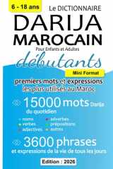 Darija Marocain Pour Enfants et Adultes : Premiers Mots et Expressions les plus utilisés au Maroc: 15000 mots du quotidien | 3600 phrases et expressions de la vie de tous les jours (French Edition) cover image