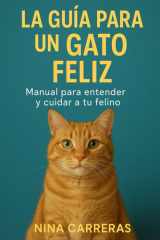 La guía para un gato feliz - Manual para entender y cuidar a tu felino cover image
