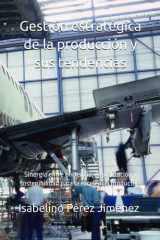 Gestión estratégica de la producción y sus tendencias - Sinergia entre eficiencia, digitalización y sostenibilidad para la excelencia productiva cover image