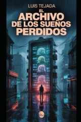 El archivo de los sueños perdidos - Novela de ciencia ficción y distopía cover image