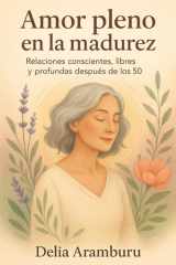 Amor pleno en la madurez - Relaciones conscientes, libres y profundas después de los 50 cover image