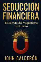 Seducción Financiera - El Secreto del Magnetismo del Dinero - Cómo Atraer Riqueza Aplicando Principios de Seducción a las Finanzas cover image
