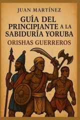 Guía del Principiante a la Sabiduría Yoruba - Orishas Guerreros cover image