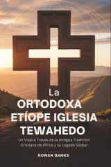 La Ortodoxa Etíope Iglesia Tewahedo - Un Viaje a Través de la Antigua Tradición Cristiana de África y su Legado Global cover image