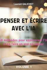 PENSER ET ÉCRIRE AVEC L’IA: 68 méthodes pour apprivoiser l’IA et en faire un vrai co-auteur (French Edition) cover image
