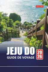 JEJU DO GUIDE DE VOYAGE 2026: Principales attractions, cuisine locale, sentiers de randonnée et expériences insulaires (French Edition) cover image