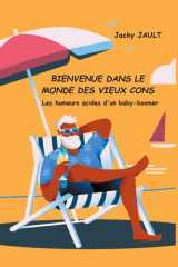 Bienvenue dans le monde des vieux cons - Les humeurs acides d'un Baby-boomer cover image